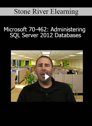 Stone River Elearning - Microsoft 70-462: Administering SQL Server 2012 Databases