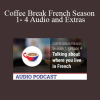 Coffee Break French Season 1- 4 Audio and Extras