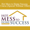 Rosemarie Groner - Hot Mess to Home Success Course (Special Webinar Offer)