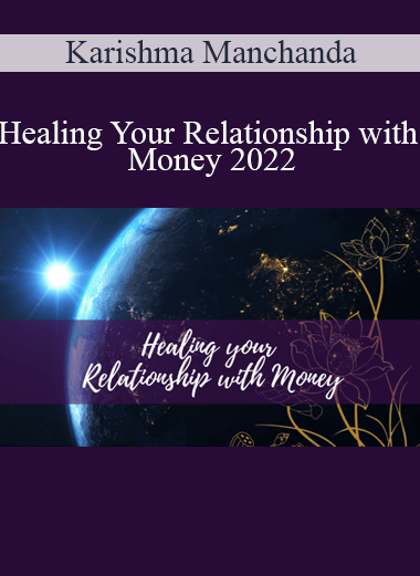 Karishma Manchanda - Healing Your Relationship with Money 2022