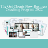 Maria Wendt - The Get Clients Now Business Coaching Program 2022