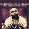 Arash Dibazar - The Importance of Re-Framing and Congruency in Game