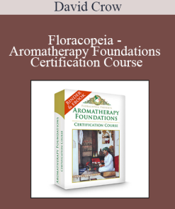 David Crow - Floracopeia - Aromatherapy Foundations Certification Course