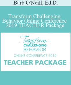Barb O'Neill Ed.D. - Transform Challenging Behavior Online Conference 2019 TEACHER Package