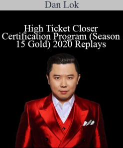 Dan Lok - High Ticket Closer Certification Program (Season 15 Gold) 2020 Replays
