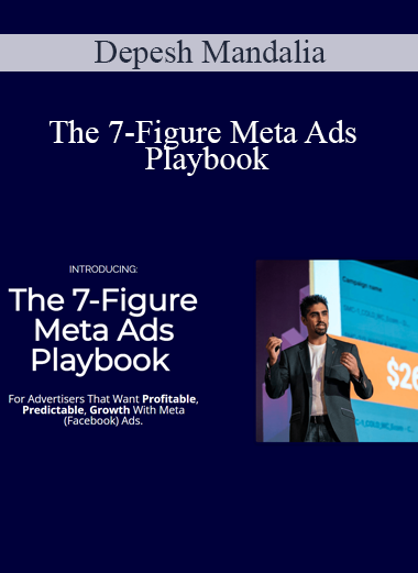 Depesh Mandalia - The 7-Figure Meta Ads Playbook