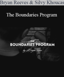 Bryan Reeves & Silvy Khoucasian - The Boundaries Program
