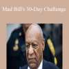 Bill Crosby - Mad Bill's 30-Day Challenge