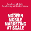 Eric Benjamin Seufert - Modern Mobile Marketing at Scale Course