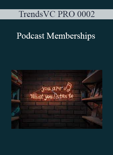 TrendsVC PRO 0002 - Podcast Memberships