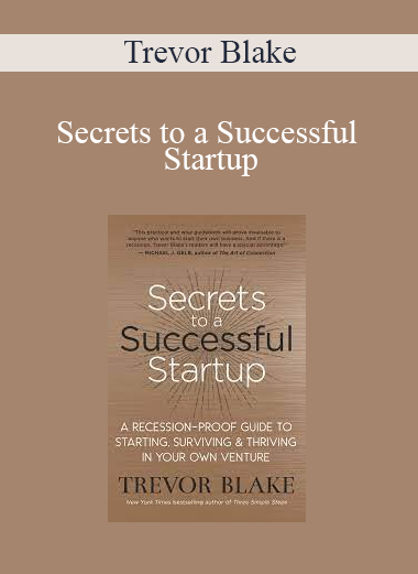 Trevor Blake - Secrets to a Successful Startup