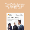 Mark Leary - Your Public Persona: Self-Presentation in Everyday Life