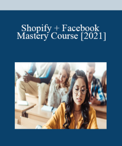 Shopify + Facebook Mastery Course [2021]