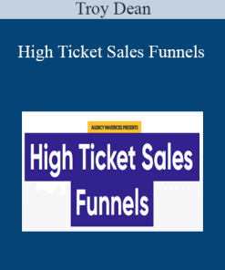 Troy Dean - High Ticket Sales Funnels