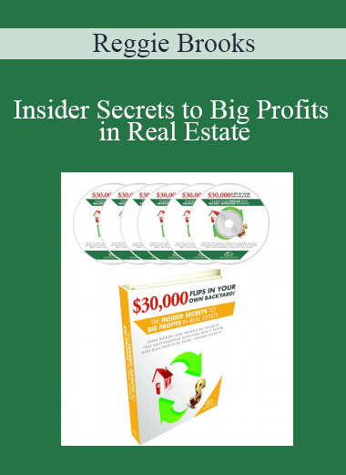 Reggie Brooks - Insider Secrets to Big Profits in Real Estate