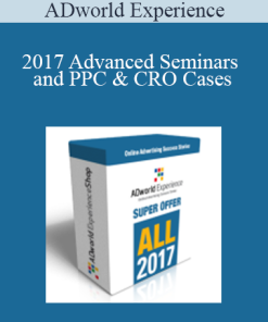 ADworld Experience - 2017 Advanced Seminars and PPC & CRO Cases