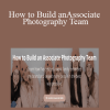 Kylee Ann - How to Build an Associate Photography Team