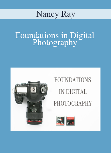 Nancy Ray - Foundations in Digital Photography