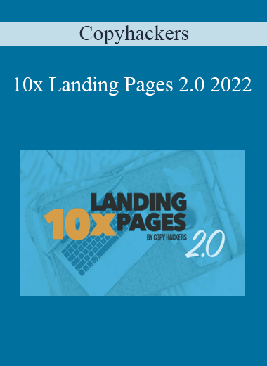 Copyhackers - 10x Landing Pages 2.0 2022