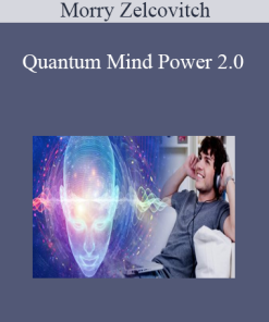 Morry Zelcovitch - Quantum Mind Power 2.0