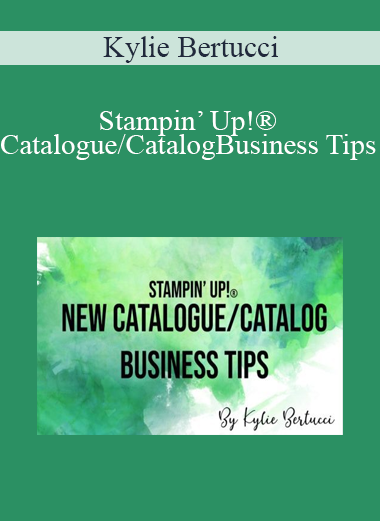 Kylie Bertucci – Stampin’ Up!® Catalogue/Catalog Business Tips