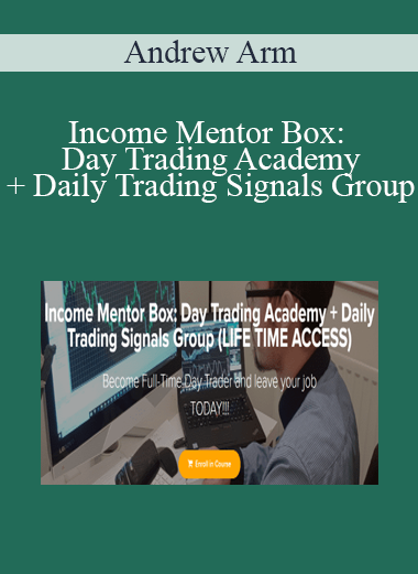 Andrew Arm - Income Mentor Box: Day Trading Academy + Daily Trading Signals Group