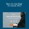 Chris Hau - How To Get Paid To Travel 2022