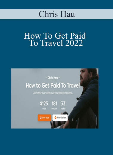 Chris Hau - How To Get Paid To Travel 2022