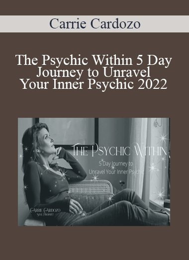 Carrie Cardozo - The Psychic Within 5 Day Journey to Unravel Your Inner Psychic 2022