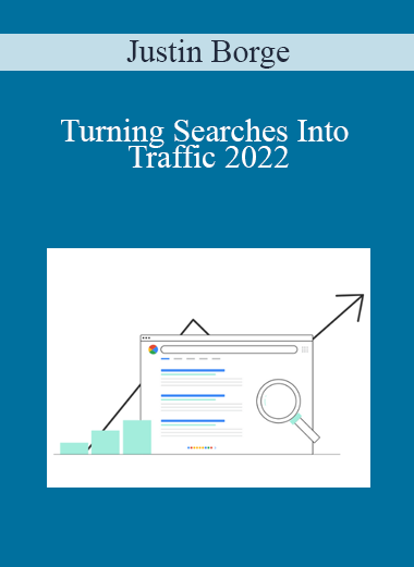 Justin Borge - Turning Searches Into Traffic 2022