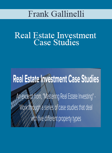 Frank Gallinelli - Real Estate Investment Case Studies