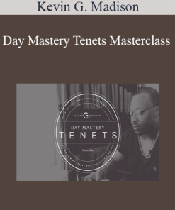 Kevin G. Madison - Day Mastery Tenets Masterclass