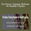 Lori Kampa - Pre-Detox Training Webinar for Health Coaches