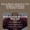 Lori Kampa - Stress Busters Done-For-You Wellness Workshop for Health Coaches