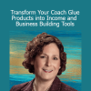 D'vorah Lansky, M.Ed. - Transform Your Coach Glue Products into Income and Business Building Tools