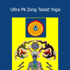 Qi Gong Training - Ultra Mi Zong Taoist Yoga