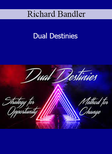 Richard Bandler - Dual Destinies