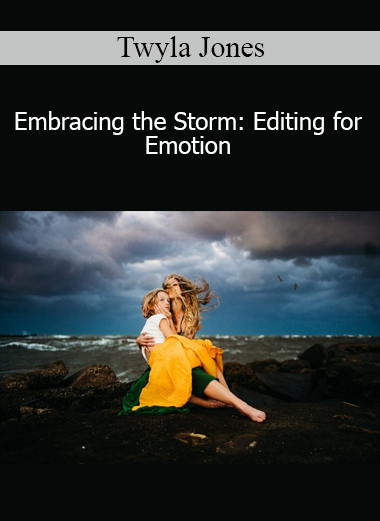 Twyla Jones - Embracing the Storm: Editing for Emotion