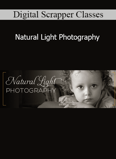 Digital Scrapper Classes - Natural Light Photography