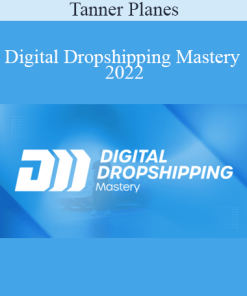 Tanner Planes - Digital Dropshipping Mastery 2022