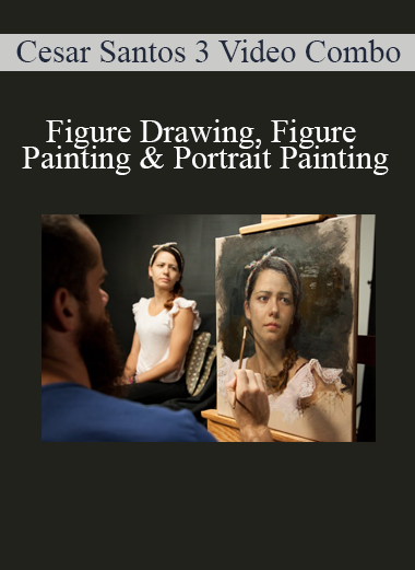 Cesar Santos 3 Video Combo - Figure Drawing Figure Painting & Portrait Painting