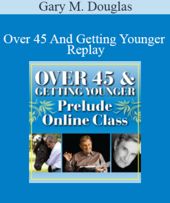 Gary M. Douglas - Over 45 And Getting Younger Replay