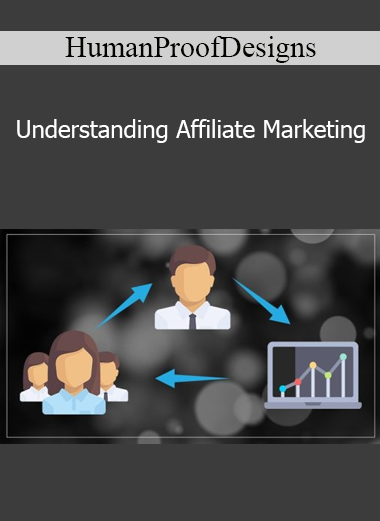 HumanProofDesigns - Understanding Affiliate Marketing
