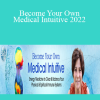 Mona Delfino - Become Your Own Medical Intuitive 2022