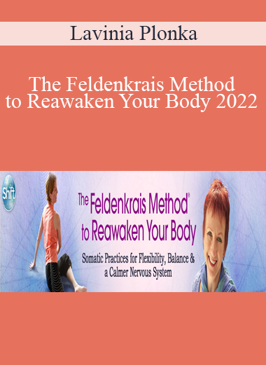 Lavinia Plonka - The Feldenkrais Method to Reawaken Your Body 2022
