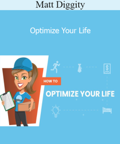 Matt Diggity - Optimize Your Life