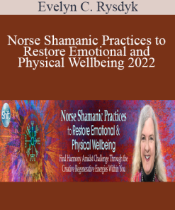 Evelyn C. Rysdyk - Norse Shamanic Practices to Restore Emotional and Physical Wellbeing 2022