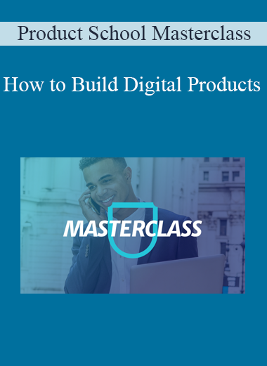 Product School Masterclass - How to Build Digital Products