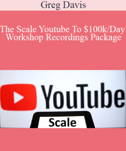 Greg Davis - The Scale Youtube To $100k/Day Workshop Recordings Package