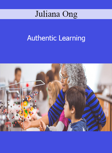 Juliana Ong - Authentic Learning